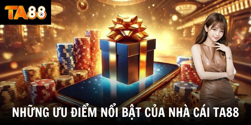 Những ưu điểm nổi bật của nhà cái TA88