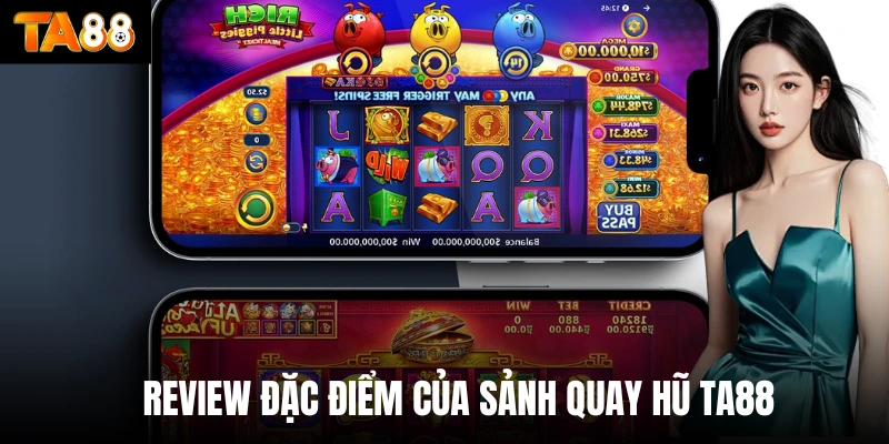 Review đặc điểm của sảnh quay hũ TA88 